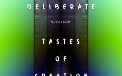 DELIBERATE TASTES OF CREATION